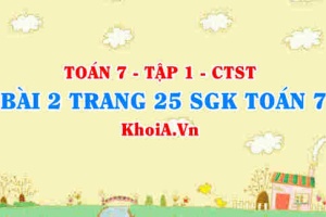 Bài 2 trang 25 SGK Toán 7 tập 1 Chân trời sáng tạo